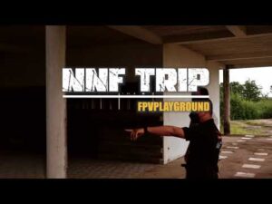 FPVPLAYGROUND #10 : NNF Trip